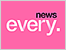 news every.