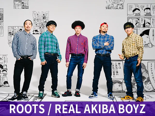 ROOTS / REAL AKIBA BOYZ