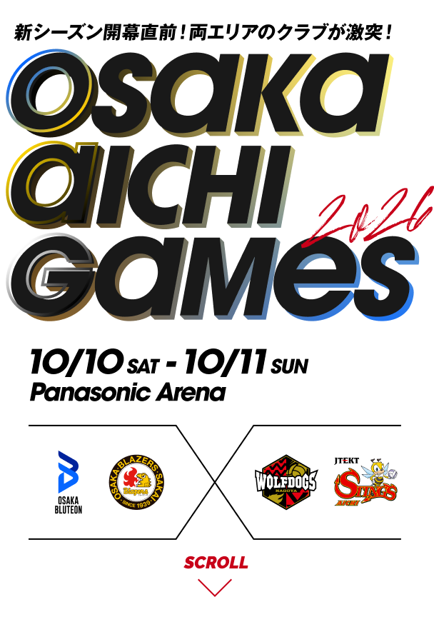 新シーズン開幕直前！両エリアのクラブが激突！　OSAKA AICHI GAMES 2026 10/10 SAT - 10/11 SUN Panasonic Arena